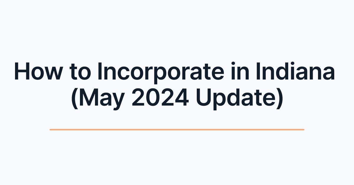 How to Incorporate in Indiana (May 2024 Update)